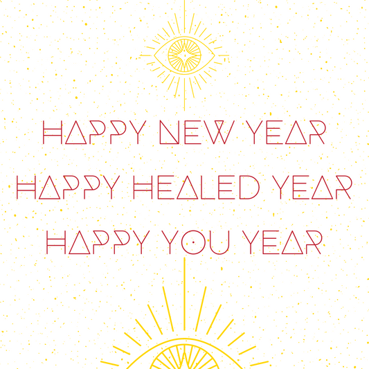 Happy Healed Year! Happy You Year!