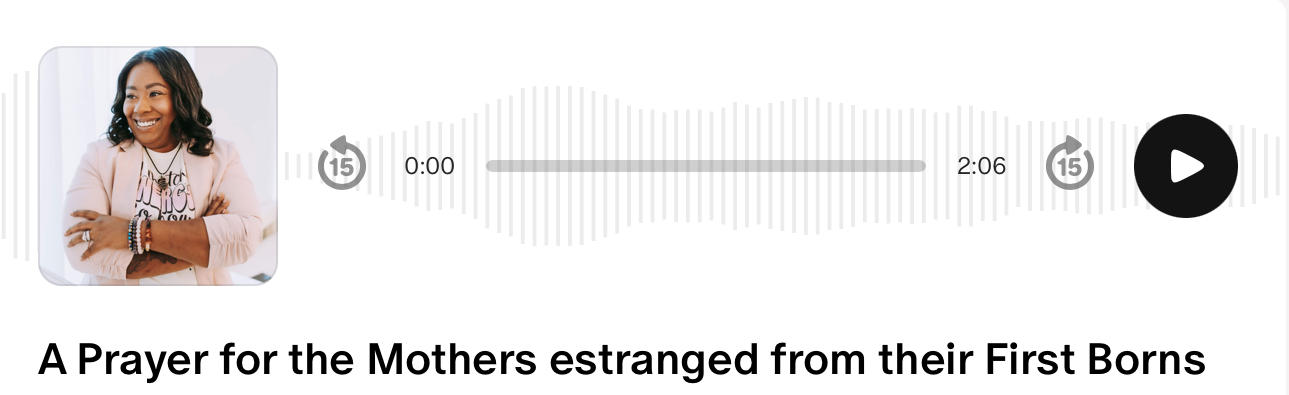 A prayer for Mothers Estranged from their first born. Listen on Patreon
